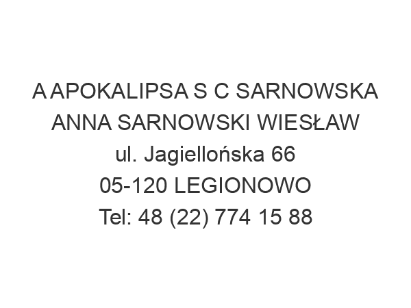 A APOKALIPSA S C SARNOWSKA ANNA SARNOWSKI WIESŁAW ul. Jagiellońska 66 