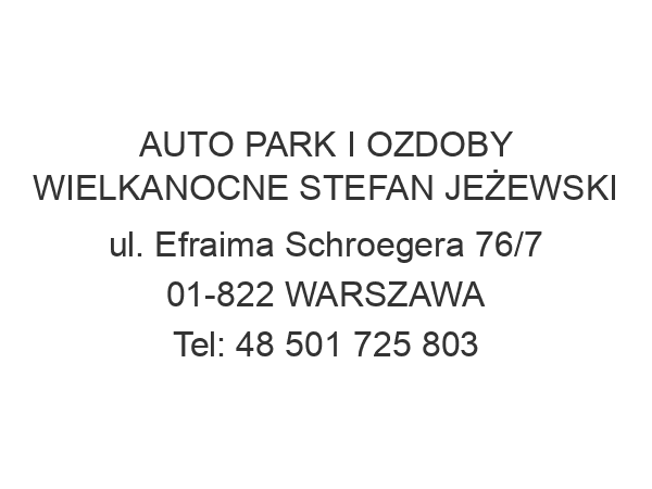 AUTO PARK I OZDOBY WIELKANOCNE STEFAN JEŻEWSKI ul. Efraima Schroegera 76/7 