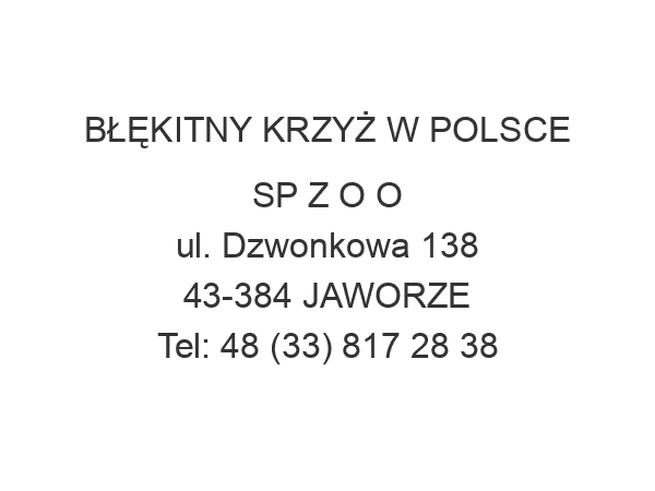 BŁĘKITNY KRZYŻ W POLSCE SP Z O O ul. Dzwonkowa 138 