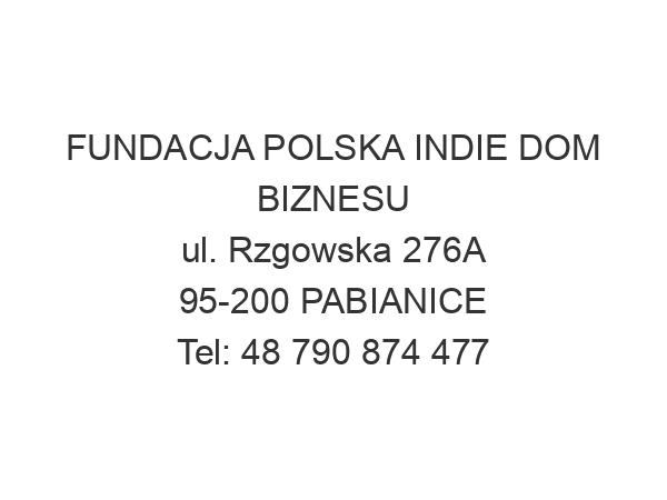 FUNDACJA POLSKA INDIE DOM BIZNESU ul. Rzgowska 276A 