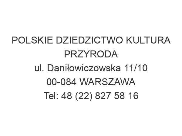POLSKIE DZIEDZICTWO KULTURA PRZYRODA ul. Daniłowiczowska 11/10 