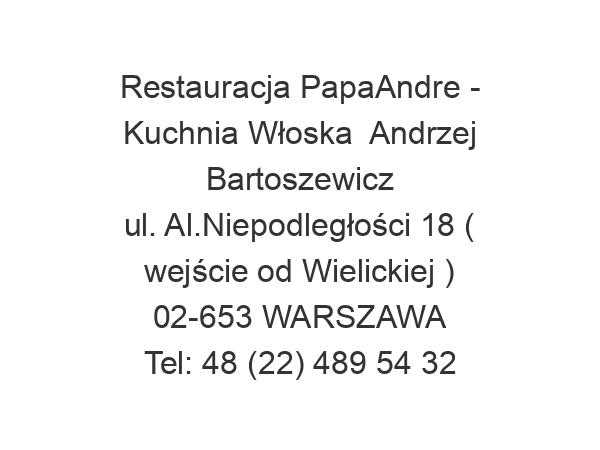 Restauracja PapaAndre - Kuchnia Włoska  Andrzej Bartoszewicz ul. Al.Niepodległości 18 ( wejście od Wielickiej ) 