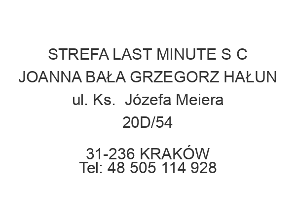 STREFA LAST MINUTE S C JOANNA BAŁA GRZEGORZ HAŁUN ul. Ks.  Józefa Meiera 20D/54 