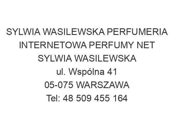 SYLWIA WASILEWSKA PERFUMERIA INTERNETOWA PERFUMY NET SYLWIA WASILEWSKA ul. Wspólna 41 